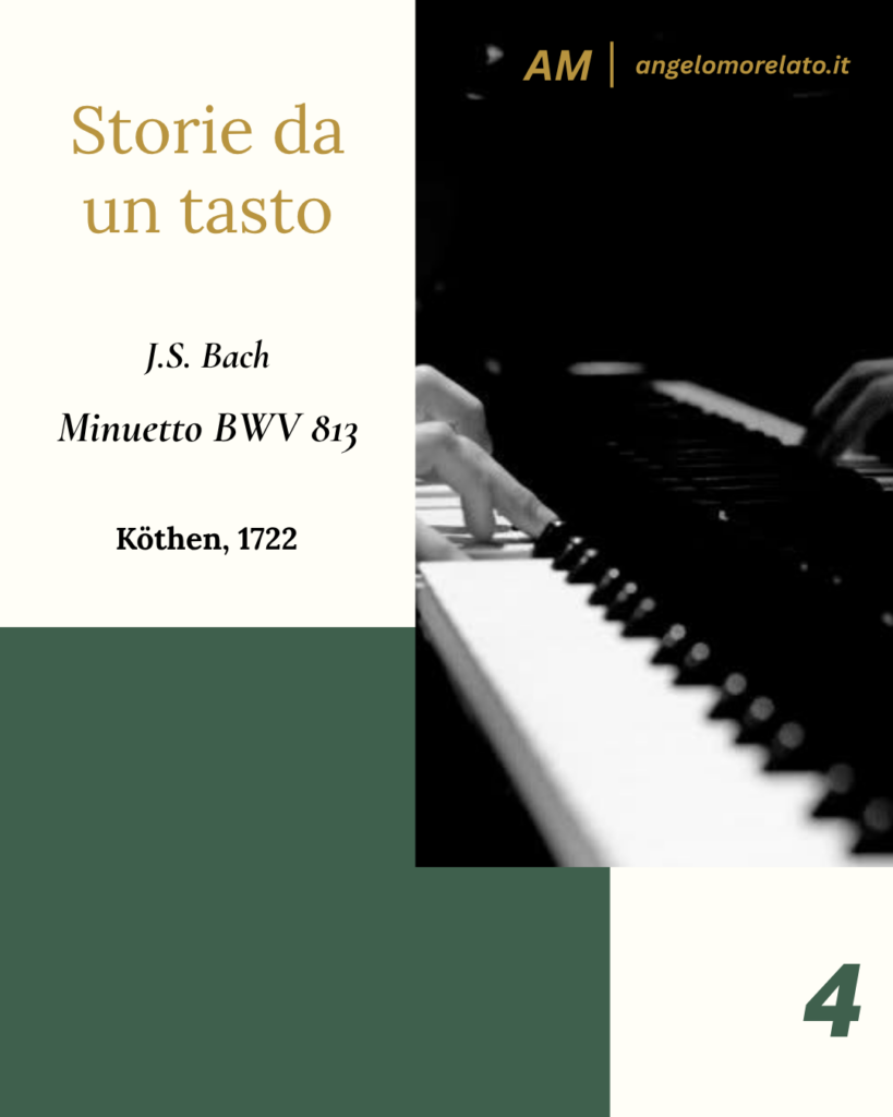 Storie da un tasto n. 4: J.S. Bach, Minuetto BWV 813, Köthen 1722